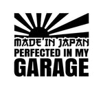 MADE IN JAPAN PERFECTED IN MY GARAGE