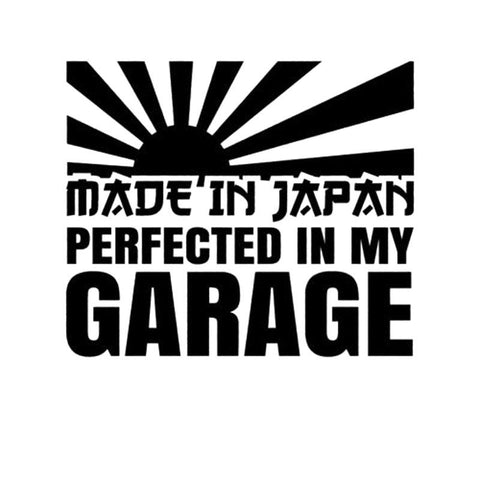 MADE IN JAPAN PERFECTED IN MY GARAGE
